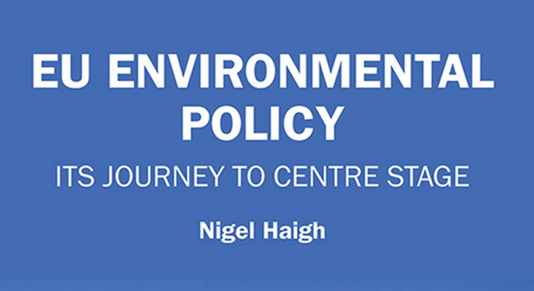 EU Environmental Policy – Its Journey to Centre Stage