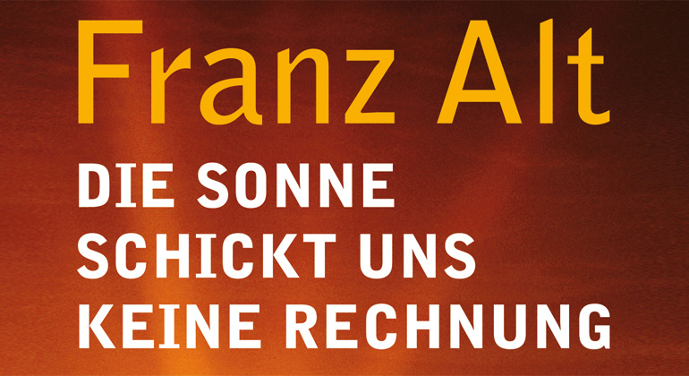 Piper Verlag | Die Sonne schickt uns keine Rechnung - Neue Energie - Neue Arbeit - Neue Mobilität