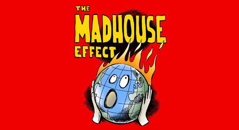 Madhouse Effect