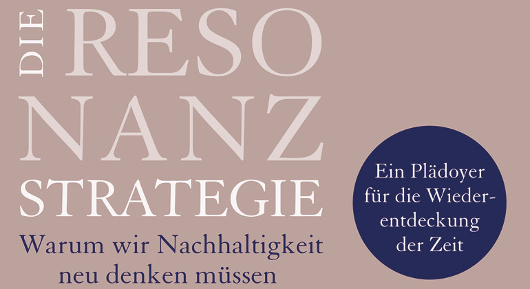 oekom verlag | Fritz Reheis: "Nachhaltigkeit scheitert vor allem deswegen, weil wir die tiefere Bedeutung der ihr impliziten Zeit vergessen haben. Das Resonanzkonzept hilft uns, diese wiederzuentdecken."