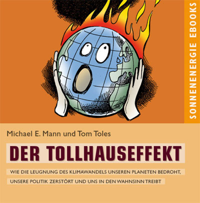 Der Tollhauseffekt | „The Madhouse Effect“ (Michael E. Mann und Tom Toles)
in der deutschen Übersetzung von Matthias Hüttmann und Herbert Eppel