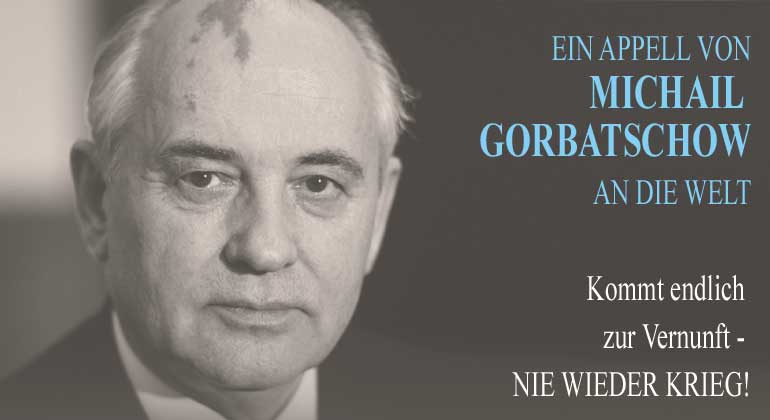 Michail Gorbatschow: „Nie wieder Krieg“