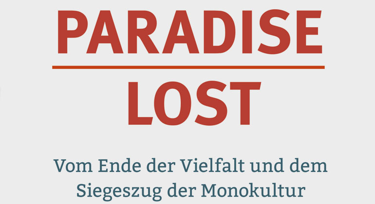 Florian Hurtig "Paradise Lost - Vom Ende der Vielfalt und dem Siegeszug der Monokultur" | oekom verlag