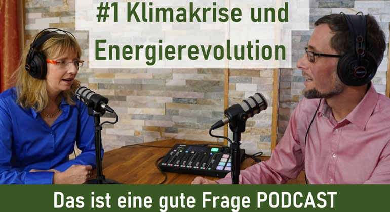 Podcast „Das ist eine gute Frage“ zu Klimakrise und Energierevolution