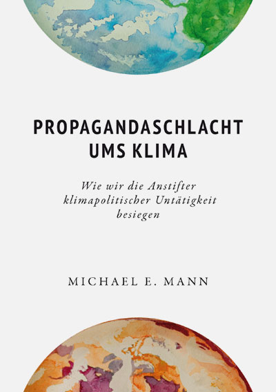 Michael E. Mann „Propagandaschlacht ums Klima“