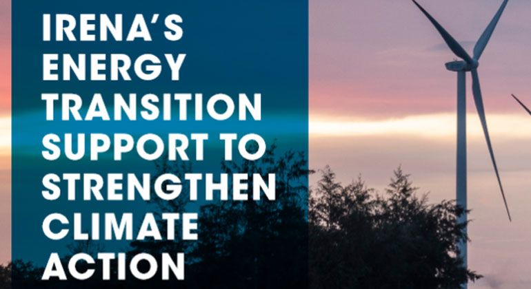 IRENA’s Energy Transition Support to Strengthen Climate Action